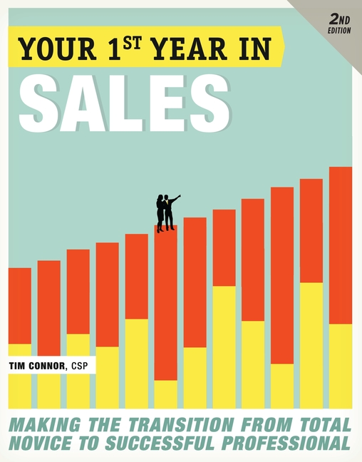 Your First Year in Sales: Making the Transition from Total Novice to Successful Professional, (Paperback)